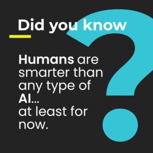 Humans-are-smarter-than-any-type-of-AI...